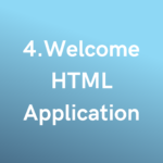 4. Welcome – HTML Application